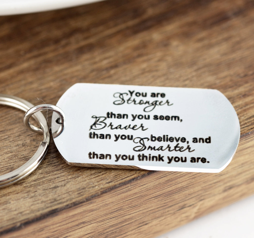 You are Stronger Than you Seem Braver Than you Believe Dog Tag Keychain.